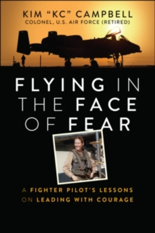 Image of Flying in the Face of Fear : A Fighter Pilot's Lessons on Leading with Courage Paperback / softback