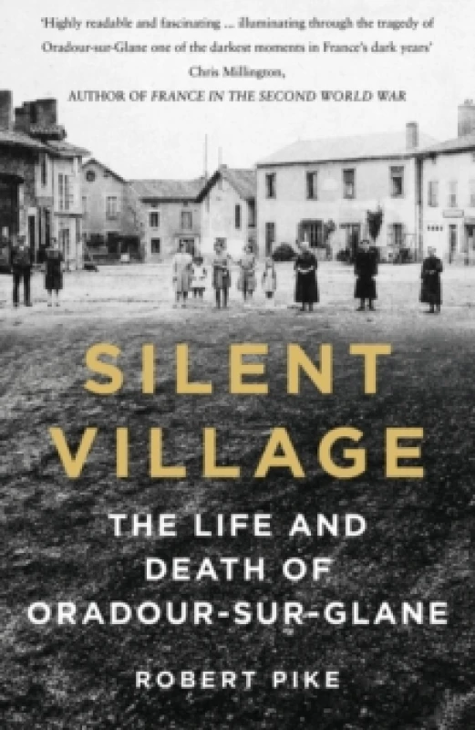 Image of Silent Village : The Life and Death of Oradour-sur-Glane Paperback / softback