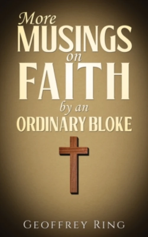 Image of More Musings on Faith by an Ordinary Bloke. Paperback. By Geoffrey Ring Books