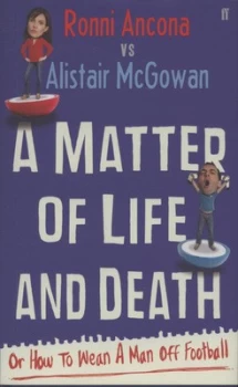 Image of A Matter of Life and Death or How to Wean a Man off Football by Alistair Mcgowan Hardback