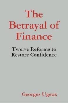 Image of The Betrayal of Finance by Georges Ugeux Book