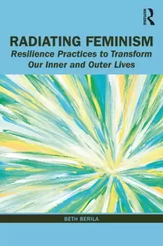 Image of Radiating FeminismResilience Practices to Transform our Inner and Outer Lives