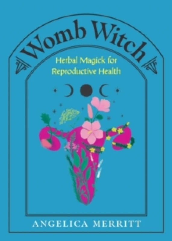 Image of Womb Witch : Herbal Magick for Reproductive Health Hardback