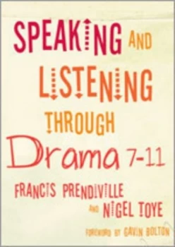 Image of Speaking and Listening through Drama 7-11 by Francis Prendiville Paperback