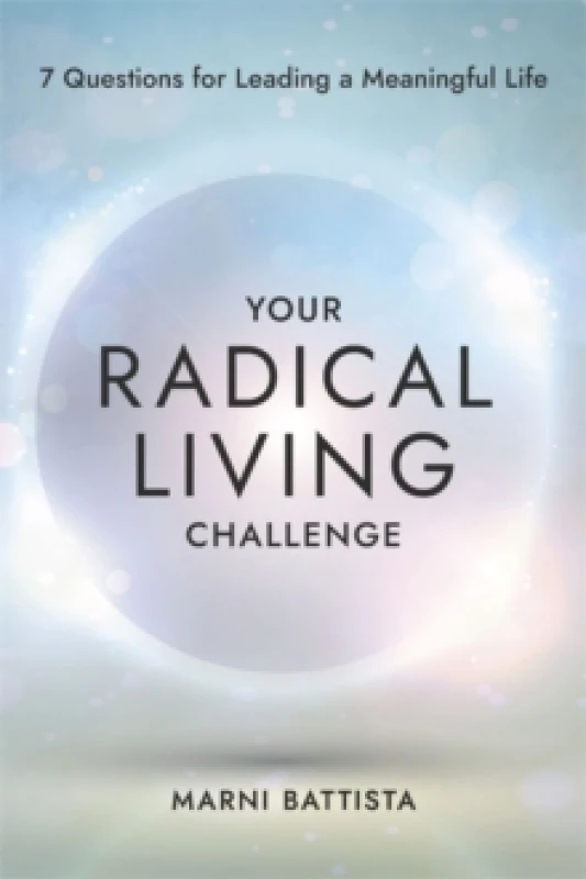 Image of Your Radical Living Challenge : 7 Questions for Leading a Meaningful Life Paperback / softback