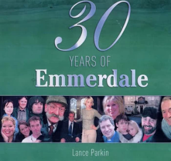 Image of 30th Emmerdale Anniversary by Lance Parkin Hardback