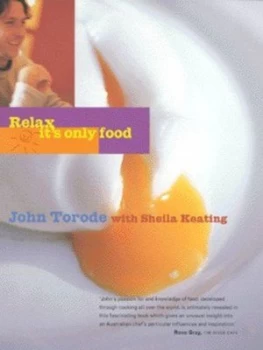 Image of Relax - Its Only Food by John Torode and Sheila Keating and David Loftus Hardback