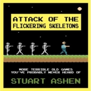 Image of Attack of the Flickering Skeletons: More Terrible Old Games You've Probably Never Heard Of