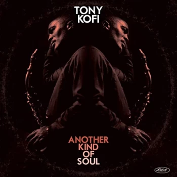 Image of Tony Kofi - Another Kind Of Soul Vinyl