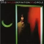 Image of Otis Taylor - Definition of a Circle (Music CD)