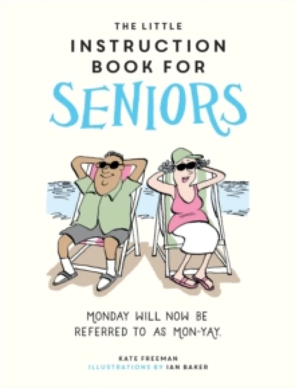Image of The Little Instruction Book for Seniors : Hilarious Advice for Growing Old Disgracefully Hardback