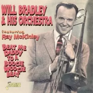 Image of Beat Me Daddy To A Boogie Woogie Beat by Will Bradley & His Orchestra CD Album
