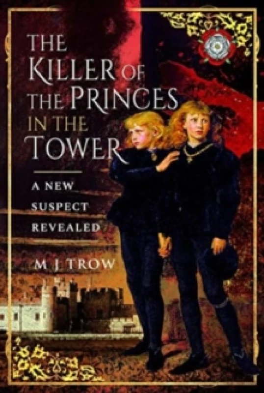 Image of The Killer of the Princes in the Tower : A New Suspect Revealed Paperback / softback