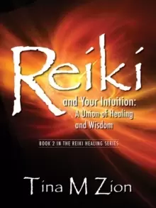 Image of Reiki and Your Intuition : A Union of Healing and Wisdom