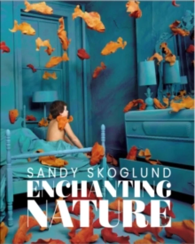 Image of Sandy Skoglund: Enchanting Nature Hardback