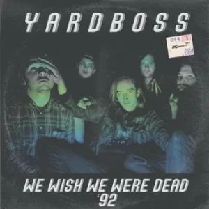 Image of We Wish We Were Dead 92 by YARDBOSS CD Album