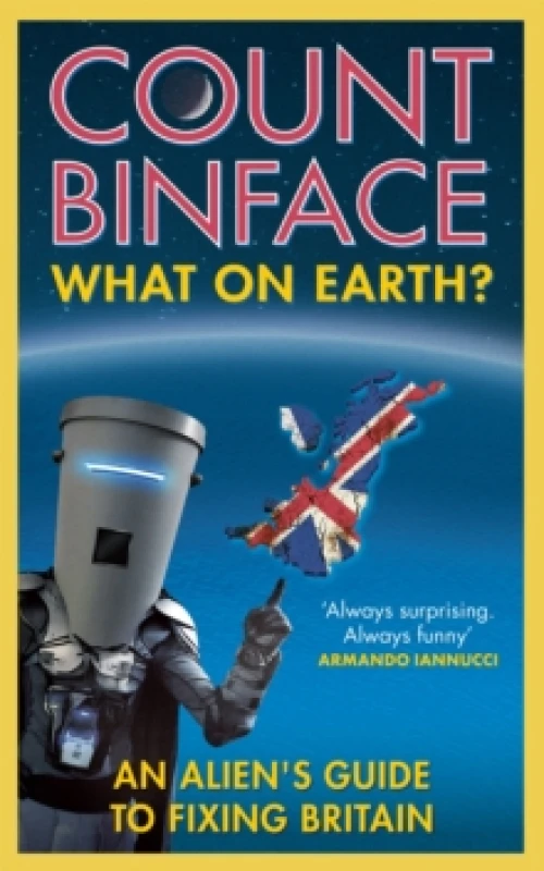 Image of What On Earth? An alien's guide to fixing Britain Paperback / softback