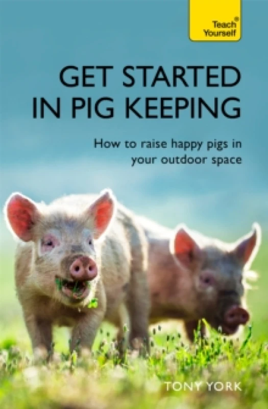 Image of Get Started In Pig Keeping : How to raise happy pigs in your outdoor space Paperback / softback