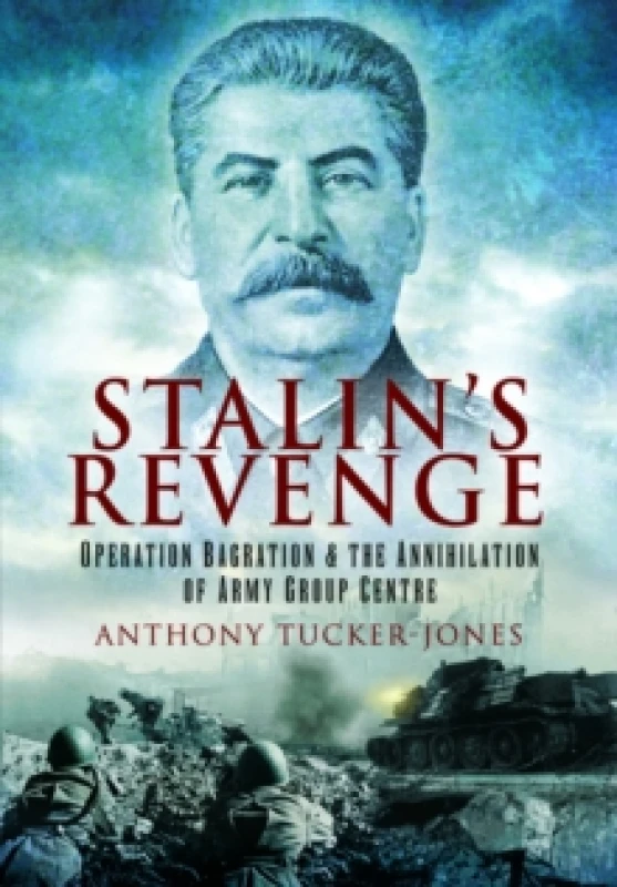 Image of Stalin's Revenge : Operation Bagration and the Annihilation of Army Group Centre Paperback / softback
