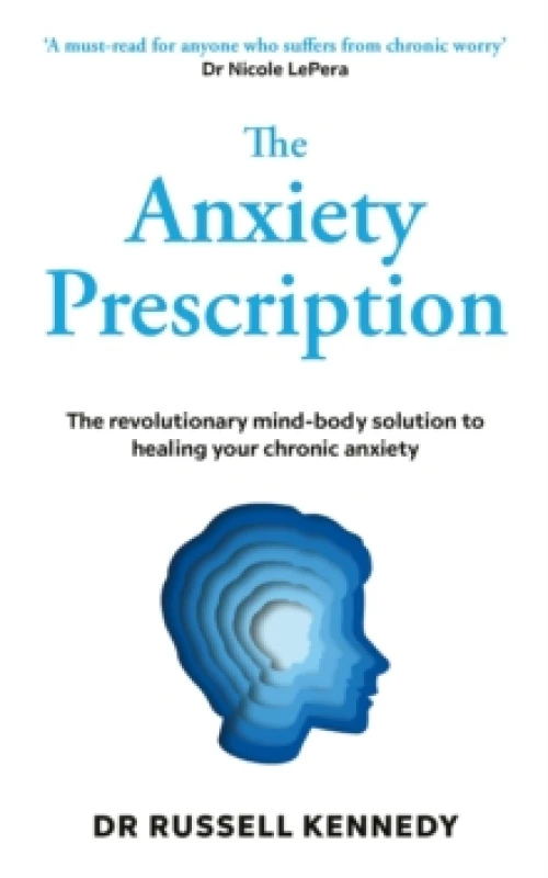 Image of The Anxiety Prescription : The revolutionary mind-body solution to healing your chronic anxiety Paperback / softback