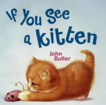 Image of If You See a Kitten by John Butler Hardback