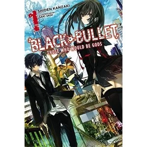 Image of Black Bullet, Vol 1 Those Who Would Be Gods light novel