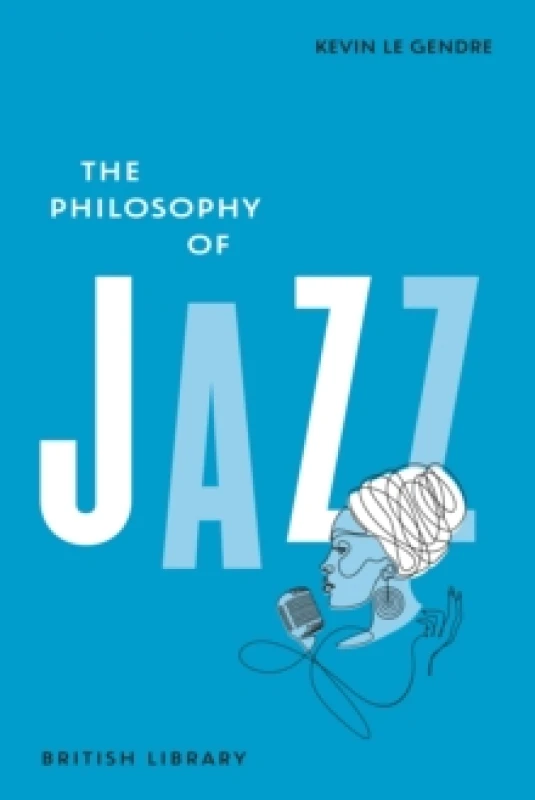 Image of The Philosophy of Jazz. Hardback. By Kevin Le Genre Books