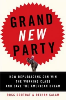 Image of Grand New Party by Ross Gregory Douthat and Reihan Salam Book