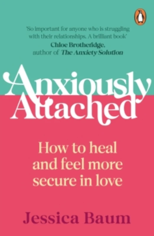 Image of Anxiously Attached : How to heal and feel more secure in love Paperback / softback