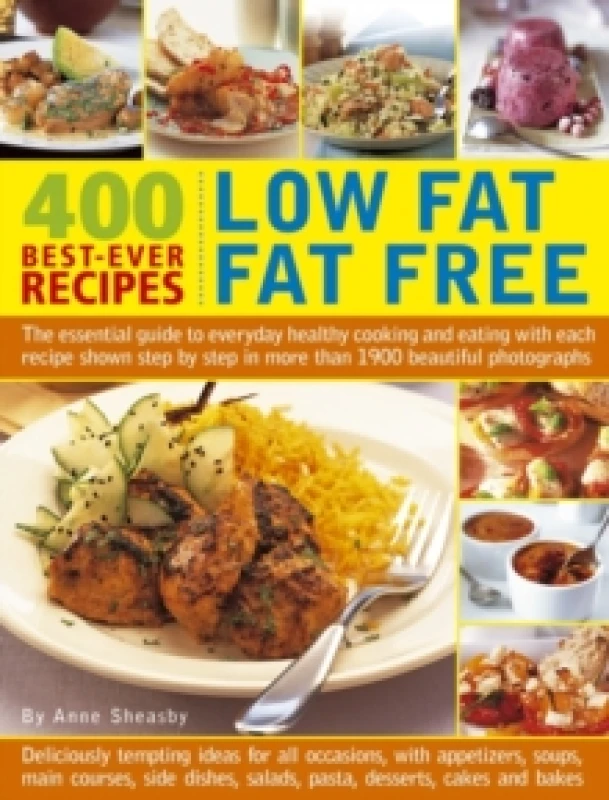 Image of 400 Low Fat Fat Free Best-ever Recipes : The Essential Guide to Everyday Healthy Cooking and Eating with Each Recipe Shown Step by Step in More Than 1