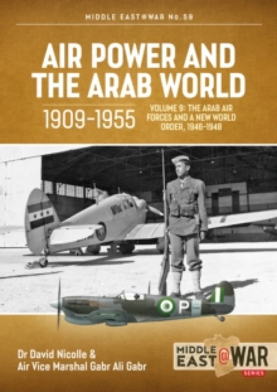 Image of Air Power and the Arab World 1909-1955 : Volume 9 - The Arab Air Forces and a New World Order, 1946-1948 Paperback / softback