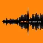 Image of Sam Carter - How the City Sings (Music CD)