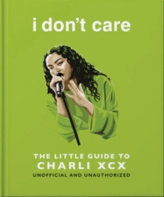 Image of I Don't Care: The Little Guide to Charli XCX Hardback