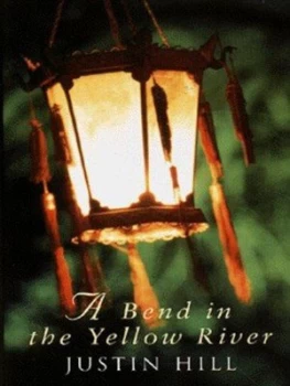 Image of A Bend in the Yellow River by Justin Hill Hardback