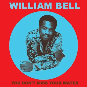 Image of William Bell - You Don't Miss Your Water Vinyl
