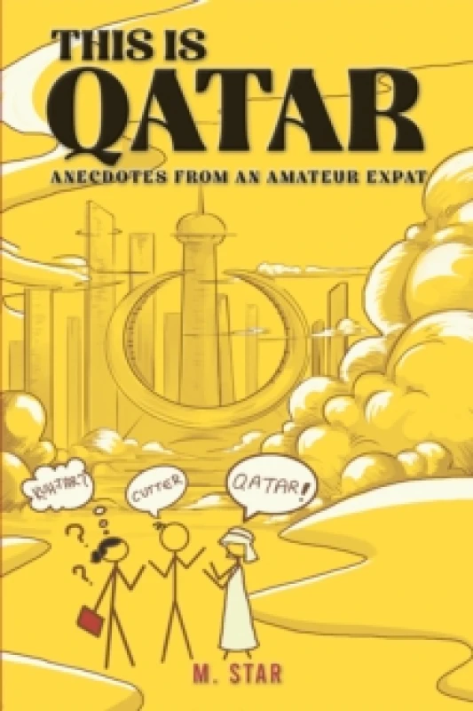 Image of This Is Qatar: Anecdotes from an Amateur Expat Paperback / softback