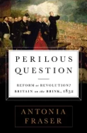 Image of perilous question reform or revolution britain on the brink 1832