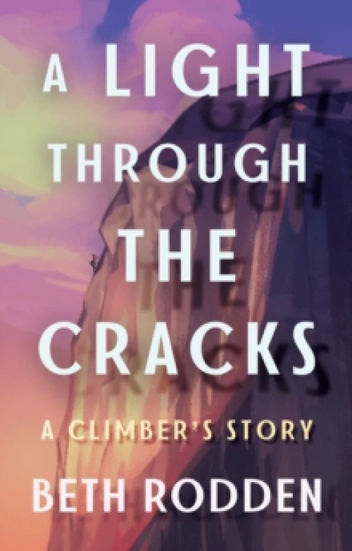 Image of A Light through the Cracks : A Climber's Story Paperback / softback