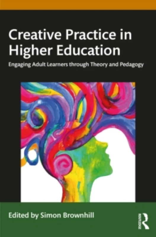 Image of Creative Practice in Higher Education : Engaging Adult Learners through Theory and Pedagogy Paperback / softback