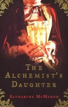 Image of The Alchemists Daughter by Katharine Mcmahon Paperback