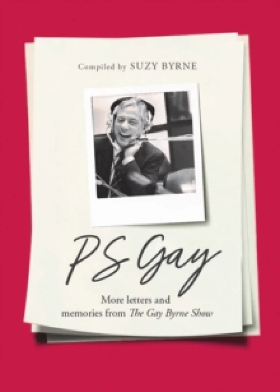 Image of PS Gay : More letters and memories from The Gay Byrne Show Hardback