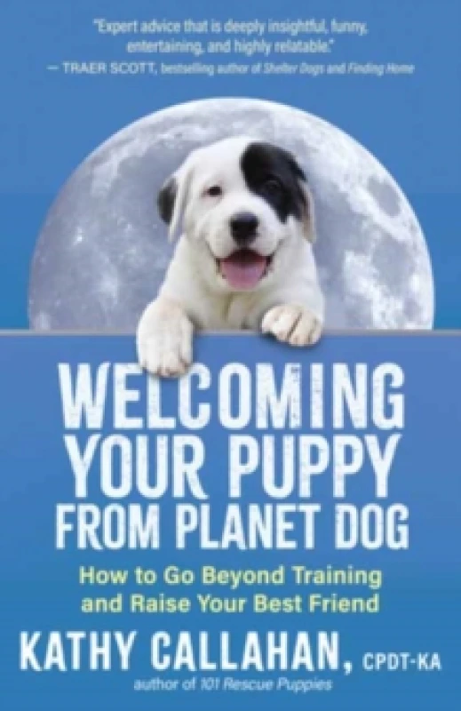 Image of Welcoming Your Puppy from Planet Dog : How to Bridge the Culture Gap, Go Beyond Training and Raise Your Best Friend Paperback / softback