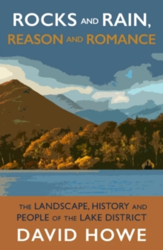 Image of Rocks and Rain, Reason and Romance : The Landscape, History and People of the Lake District Paperback / softback