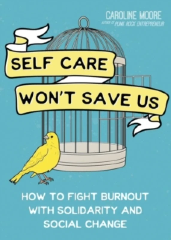 Image of Self Care Won't Save Us : How Solidarity, Not Self Care, Will Save Us From Hustle Culture Paperback / softback