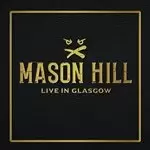 Image of Mason Hill - Live In Glasgow (Music CD)