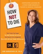 Image of how not to die surprising lessons from americas favorite medical examiner