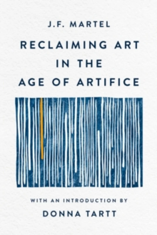 Image of Reclaiming Art in the Age of Artifice. Hardback. By J F Martel Books