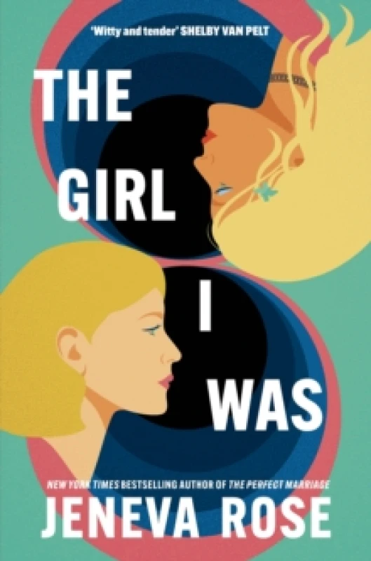 Image of The Girl I Was : From #1 New York Times bestseller Jeneva Rose comes a hilarious and heartwarming story about self-love Paperback / softback