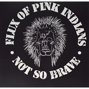 Image of Flux Of Pink Indians - NOT SO BRAVE Vinyl