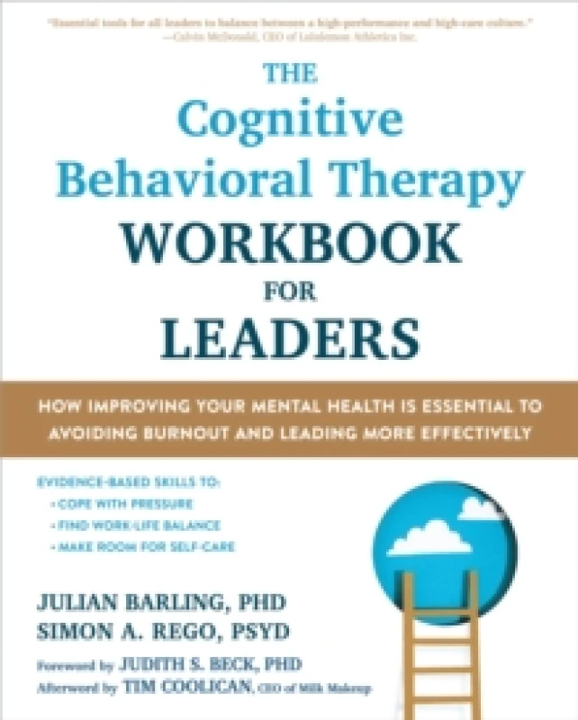 Image of The Cognitive Behavioral Therapy Workbook for Leaders : How Improving Your Mental Health Is Essential to Avoiding Burnout and Leading More Effectively